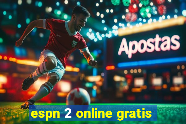 espn 2 online gratis